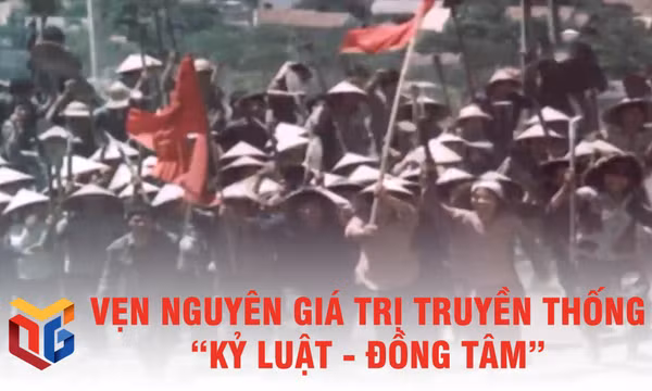 Vẹn nguyên giá trị truyền thống “Kỷ luật - Đồng tâm”