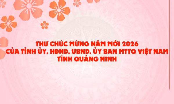 Thư chúc mừng năm mới 2026 của Tỉnh ủy, HĐND, UBND, Ủy ban MTTQ Việt Nam tỉnh Quảng Ninh