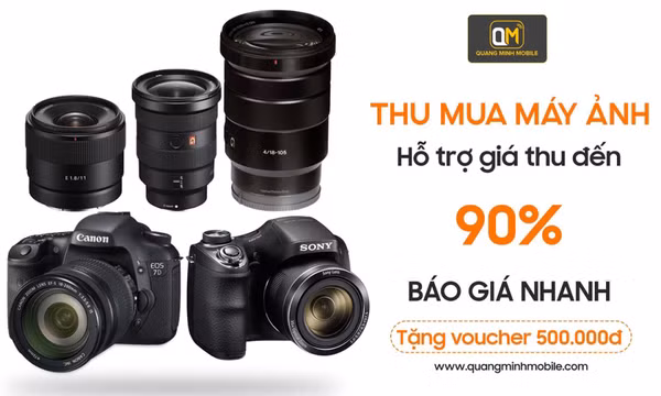 Địa chỉ thu mua máy ảnh cũ uy tín, giá cao hàng đầu tại TP.HCM - Quang Minh Mobile 