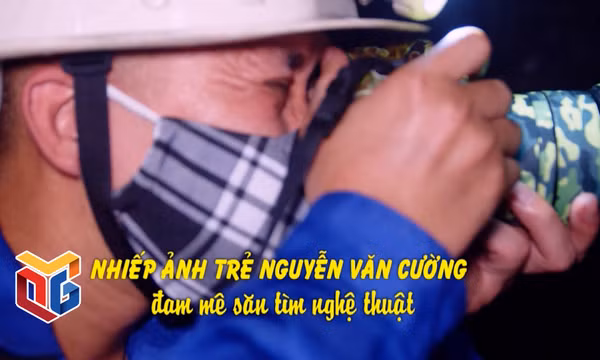 Nhiếp ảnh trẻ Nguyễn Văn Cường đam mê săn tìm nghệ thuật