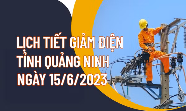 Lịch tiết giảm công suất điện tỉnh Quảng Ninh ngày 14/6