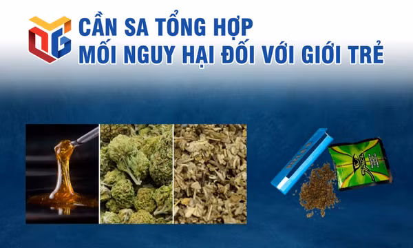 Cần sa tổng hợp – mối nguy hại đối với giới trẻ