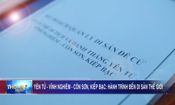 Yên Tử - Vĩnh Nghiêm - Côn Sơn, Kiếp Bạc: Hành trình đến Di sản thế giới