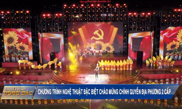 Chương trình nghệ thuật đặc biệt chào mừng chính quyền địa phương 2 cấp