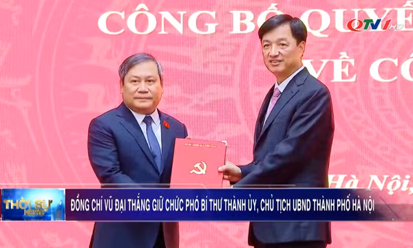 Đồng chí Vũ Đại Thắng giữ chức vụ Phó Bí thư Thành ủy, Chủ tịch UBND thành phố Hà Nội
