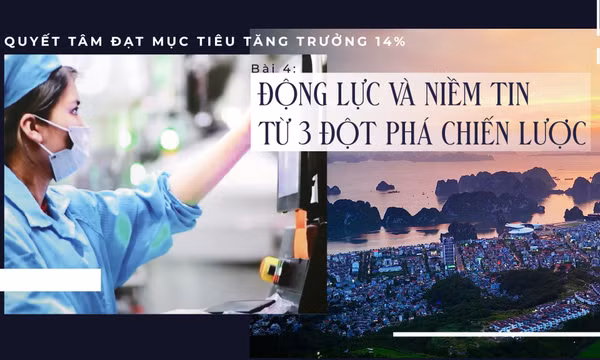 Động lực và niềm tin từ 3 đột phá chiến lược