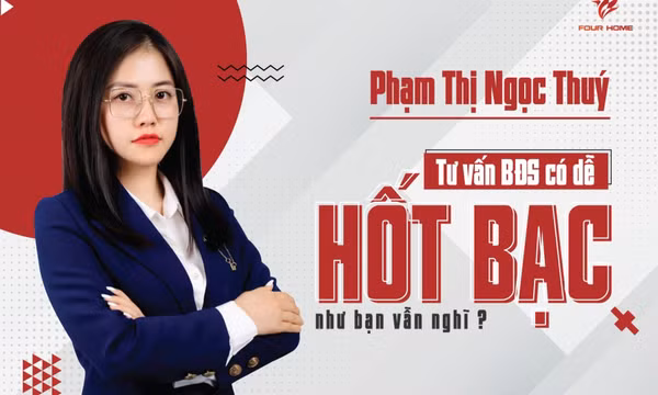 Chuyên viên tư vấn bất động sản có dễ hốt bạc như nhiều người vẫn nghĩ?