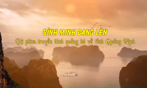 Tọa đàm: “Bình minh đang lên” – Bộ phim truyền hình quảng bá tỉnh Quảng Ninh