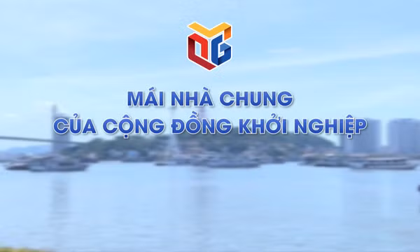 Mái nhà chung của cộng đồng khởi nghiệp