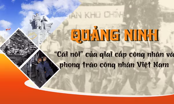 Quảng Ninh – “Cái nôi” của giai cấp công nhân và phong trào công nhân Việt Nam