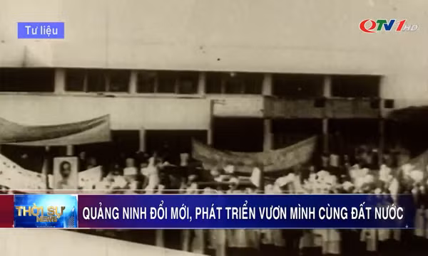 Quảng Ninh đổi mới, phát triển vươn mình cùng đất nước