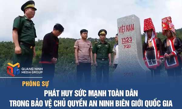 Phát huy sức mạnh toàn dân trong bảo vệ chủ quyền an ninh biên giới quốc gia