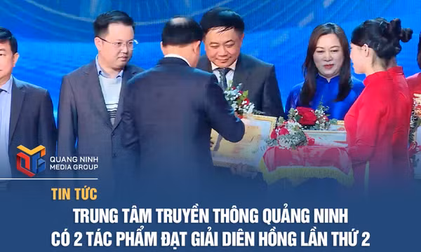 Trung tâm Truyền thông Quảng Ninh có 2 tác phẩm đạt Giải Diên Hồng lần thứ 2