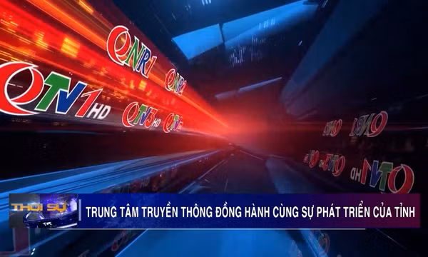 Trung tâm Truyền thông đồng hành cùng sự phát triển của Tỉnh