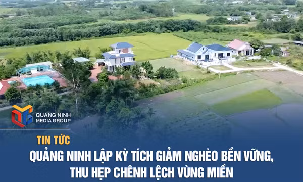 Quảng Ninh lập kỳ tích giảm nghèo bền vững, thu hẹp chênh lệch vùng miền