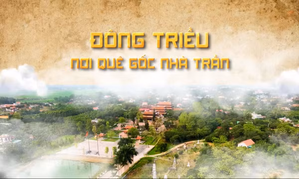 Đông Triều nơi quê gốc nhà Trần