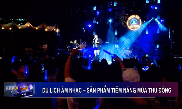 Du lịch âm nhạc – Sản phẩm tiềm năng mùa thu đông