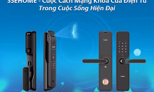 Cuộc cách mạng khóa cửa điện tử trong cuộc sống hiện đại mang tên Ssehome