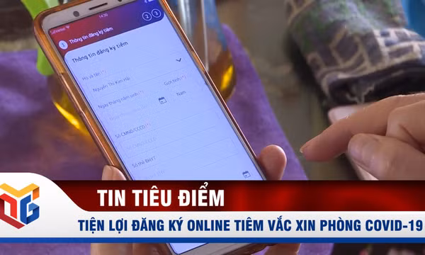 Tiện lợi đăng ký online tiêm vắc xin phòng Covid-19