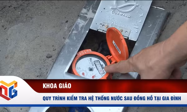 Quy trình kiểm tra hệ thống nước sau đồng hồ tại gia đình