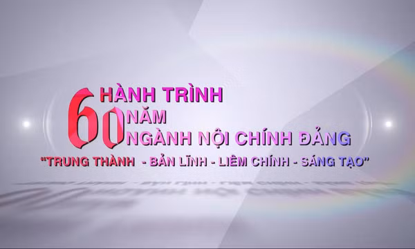 Hành trình 60 năm ngành Nội chính Đảng: "Trung thành - Bản lĩnh - Liêm chính - Sáng tạo"