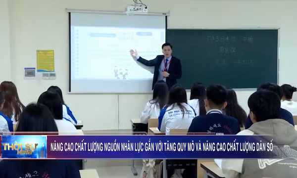 Nâng cao chất lượng nguồn nhân lực gắn với tăng quy mô và nâng cao chất lượng dân số