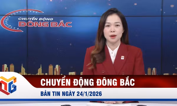 Chuyển động Đông Bắc ngày 24/1/2026