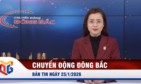 Chuyển động Đông Bắc ngày 25/1/2026