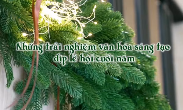 Những trải nghiệm văn hóa sáng tạo dịp lễ hội cuối năm