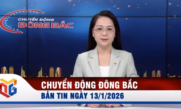 Chuyển động Đông Bắc ngày 13/1/2026