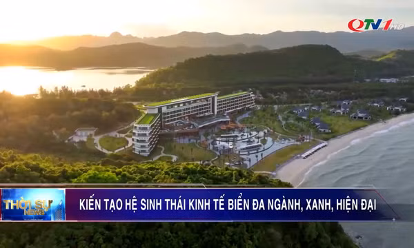 Kiến tạo hệ sinh thái kinh tế biển đa ngành, xanh, hiện đại