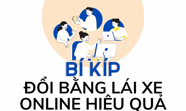 'Bí kíp' đổi bằng lái xe qua online nhanh chóng, hiệu quả