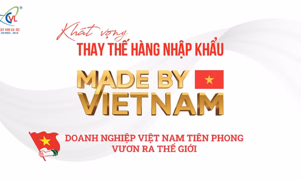 Cát Vạn Lợi: Hành trình chuyển mình ngoạn mục từ thương mại đến giấc mơ "Made by Vietnam"