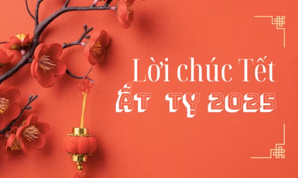 Lời chúc Tết Ất Tỵ 2025 ý nghĩa
