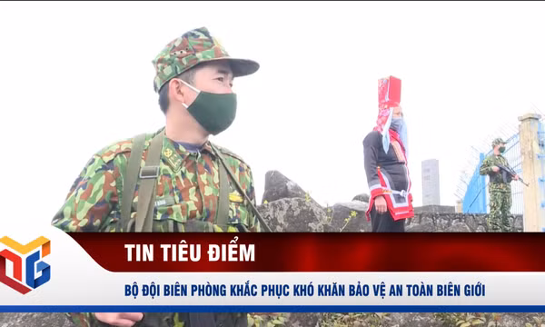 Bộ đội Biên phòng khắc phục khó khăn bảo vệ an toàn biên giới