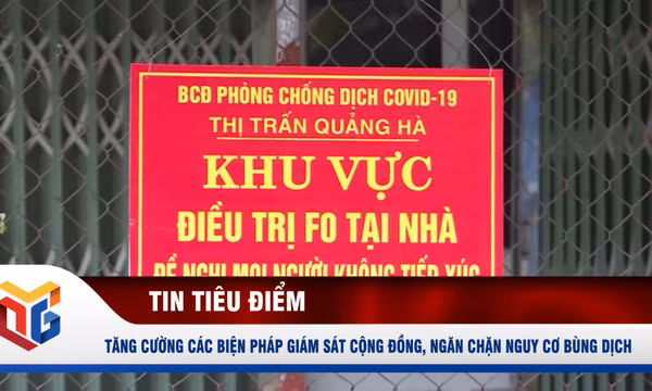 Tăng cường các biện pháp giám sát cộng đồng, ngăn chặn nguy cơ bùng dịch Covid-19