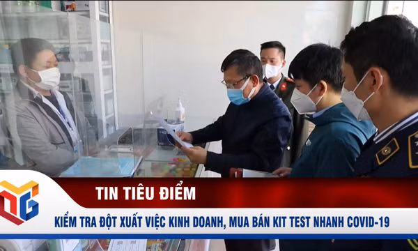 Kiểm tra đột xuất việc kinh doanh, mua bán kit test nhanh Covid-19