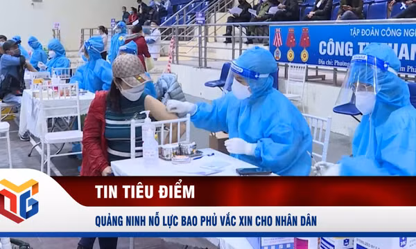 Quảng Ninh nỗ lực bao phủ vắc xin cho nhân dân