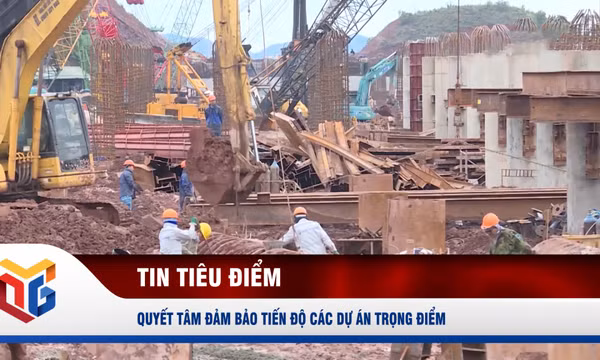 Quyết tâm đảm bảo tiến độ các dự án trọng điểm