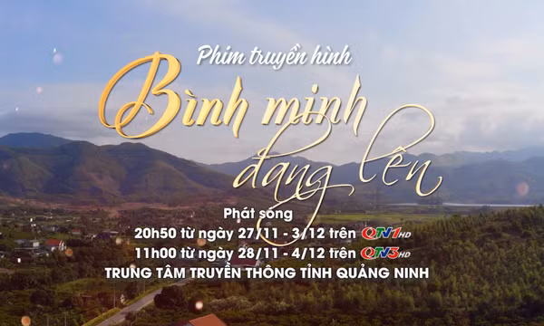 Chờ đón bộ phim “Bình minh đang lên” trên sóng truyền hình Quảng Ninh