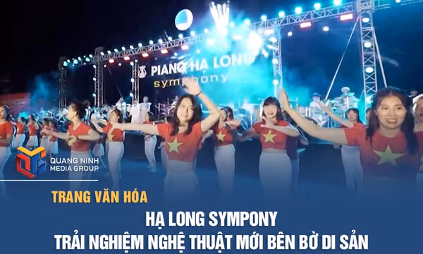 Hạ Long sympony - Trải nghiệm nghệ thuật mới bên bờ di sản