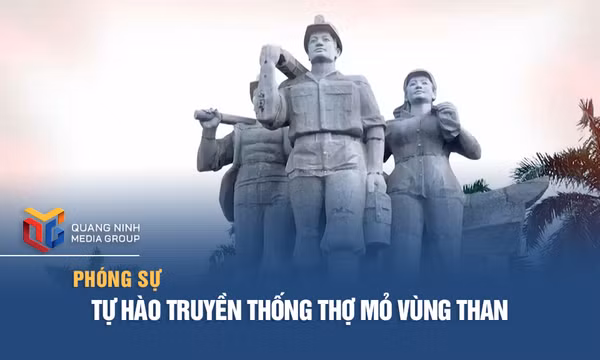 Tự hào truyền thống thợ mỏ vùng than