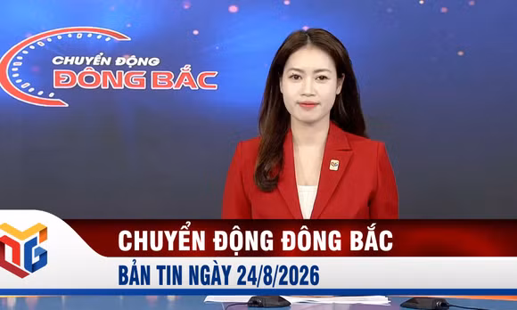 Chuyển động Đông Bắc ngày 24/8/2026