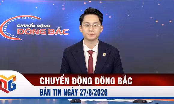 Chuyển động Đông Bắc ngày 27/8/2026