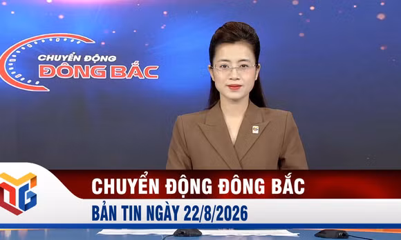 Chuyển động Đông Bắc ngày 22/8/2026
