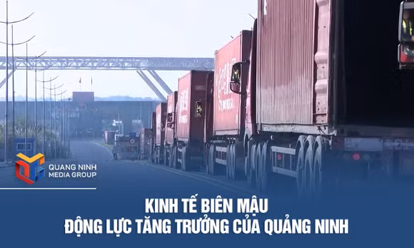 Kinh tế biên mậu – Động lực tăng trưởng của Quảng Ninh