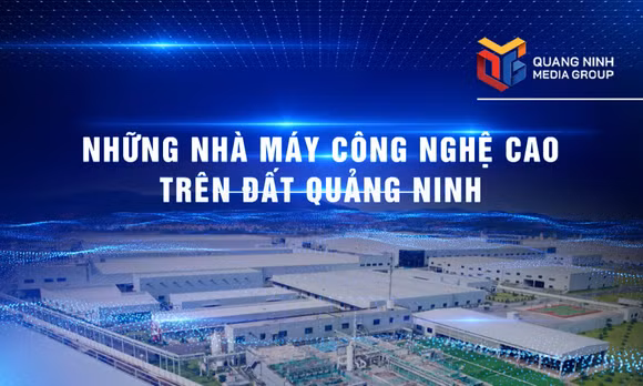 Những nhà máy công nghệ cao trên đất Quảng Ninh