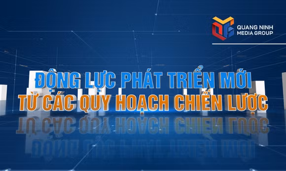 Động lực phát triển mới từ các quy hoạch chiến lược