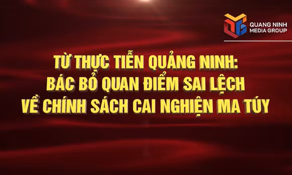 Bác bỏ quan điểm sai lệch về chính sách cai nghiện ma túy