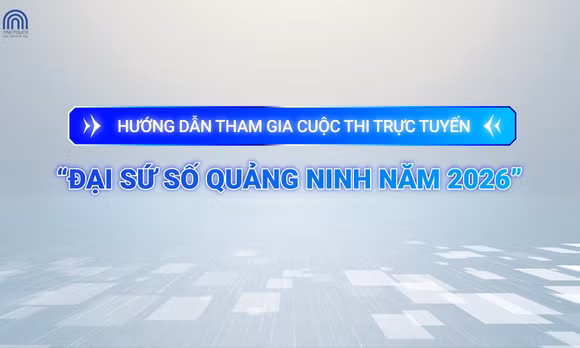 Hướng dẫn tham gia Cuộc thi trực tuyến “Đại sứ số Quảng Ninh năm 2026”